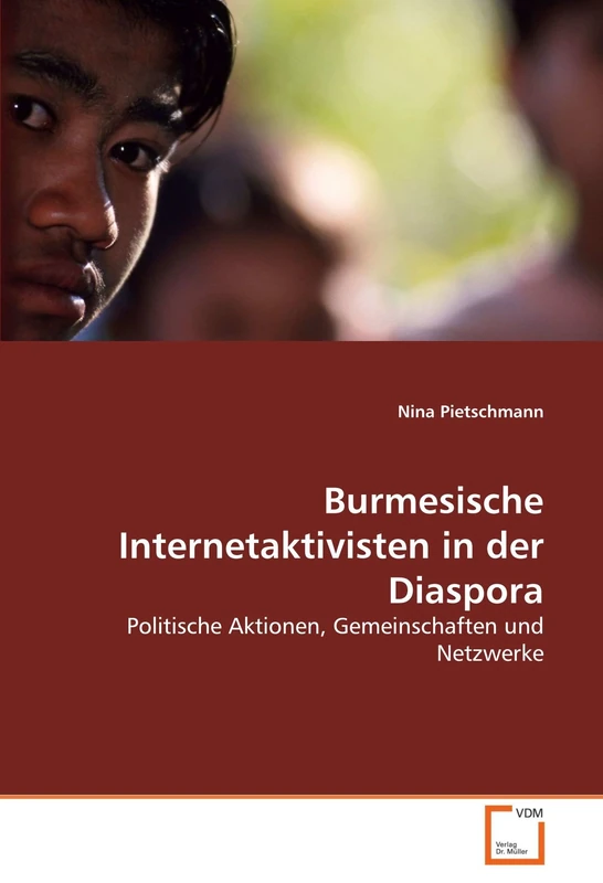 Burmesische Internetaktivisten in der Diaspora: Politische Aktionen, Gemeinschaften und Netzwerke