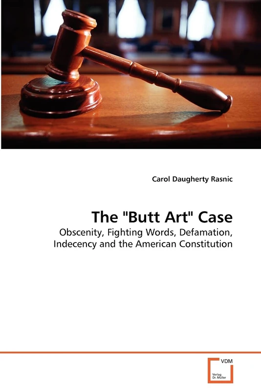 The "Butt Art" Case: Obscenity, Fighting Words, Defamation, Indecency and the American Constitution - Image 1