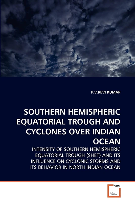 SOUTHERN HEMISPHERIC EQUATORIAL TROUGH AND CYCLONES OVER INDIAN OCEAN: INTENSITY OF SOUTHERN HEMISPHERIC EQUATORIAL TROUGH (SHET) AND ITS INFLUENCE ON CYCLONIC STORMS AND ITS BEHAVIOR IN NORTH INDIAN OCEAN - Image 1