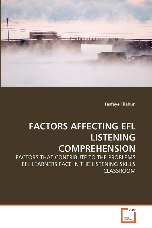 FACTORS AFFECTING EFL LISTENING COMPREHENSION: FACTORS THAT CONTRIBUTE TO THE PROBLEMS EFL LEARNERS FACE IN THE LISTENING SKILLS CLASSROOM - Image 1