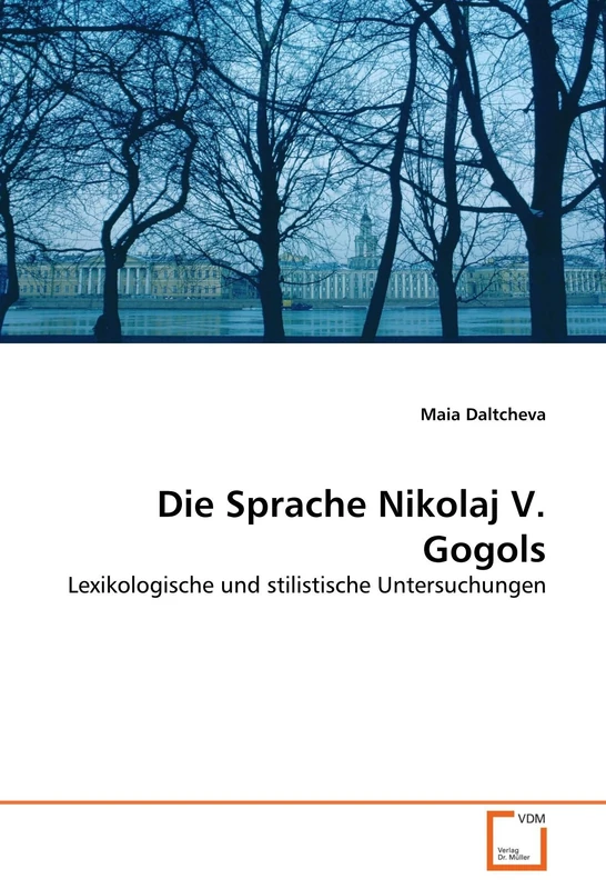Die Sprache Nikolaj V. Gogols: Lexikologische und stilistische Untersuchungen