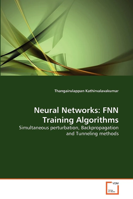 Neural Networks: FNN Training Algorithms: Simultaneous perturbation, Backpropagation and Tunneling methods