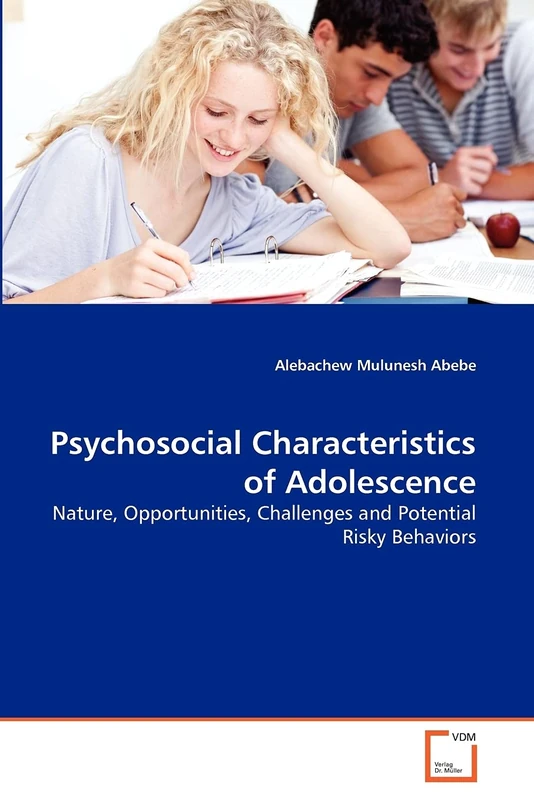 Psychosocial Characteristics of Adolescence: Nature, Opportunities, Challenges and Potential Risky Behaviors