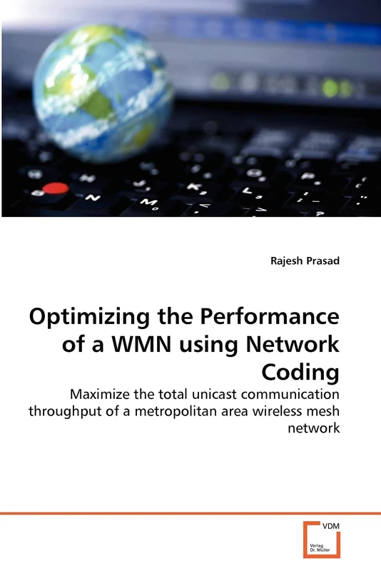Optimizing the Performance of a WMN using Network Coding: Maximize the total unicast communication throughput of a metropolitan area wireless mesh network