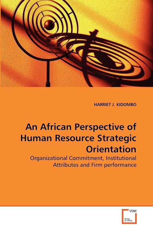 An African Perspective of Human Resource Strategic Orientation: Organizational Commitment, Institutional Attributes and Firm performance