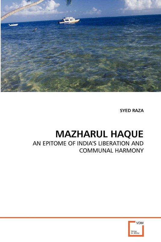 MAZHARUL HAQUE: AN EPITOME OF INDIA'S LIBERATION AND COMMUNAL HARMONY