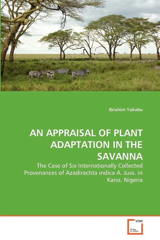 AN APPRAISAL OF PLANT ADAPTATION IN THE SAVANNA: The Case of Six Internationally Collected Provenances of Azadirachta indica A. Juss. in Kano, Nigeria