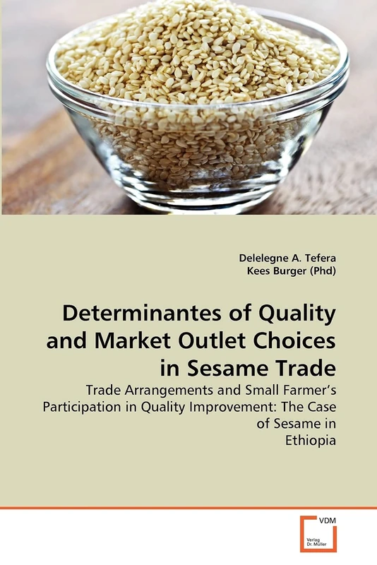 Determinantes of Quality and Market Outlet Choices in Sesame Trade: Trade Arrangements and Small Farmer's Participation in Quality Improvement: The Case of Sesame in Ethiopia