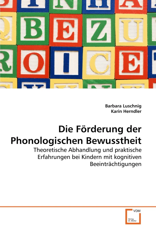 Die Förderung der Phonologischen Bewusstheit: Theoretische Abhandlung und praktische Erfahrungen bei Kindern mit kognitiven Beeinträchtigungen