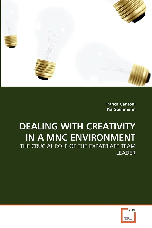DEALING WITH CREATIVITY IN A MNC ENVIRONMENT: THE CRUCIAL ROLE OF THE EXPATRIATE TEAM LEADER