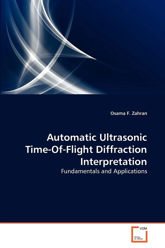 Automatic Ultrasonic Time-Of-Flight Diffraction Interpretation: Fundamentals and Applications - Image 1