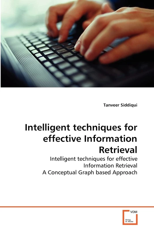 Intelligent techniques for effective Information Retrieval: Intelligent techniques for effective Information Retrieval A Conceptual Graph based Approach