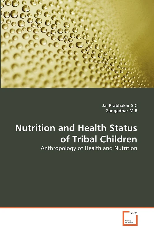 Nutrition and Health Status of Tribal Children: Anthropology of Health and Nutrition