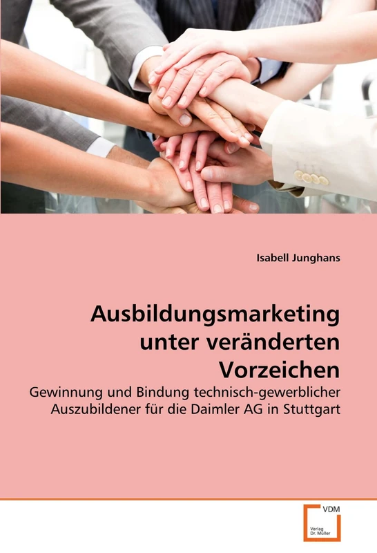 Ausbildungsmarketing unter veränderten Vorzeichen: Gewinnung und Bindung technisch-gewerblicher Auszubildener für die Daimler AG in Stuttgart