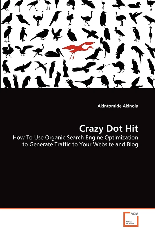 Crazy Dot Hit: How To Use Organic Search Engine Optimization to Generate Traffic to Your Website and Blog - Image 1
