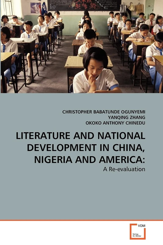 LITERATURE AND NATIONAL DEVELOPMENT IN CHINA, NIGERIA AND AMERICA:: A Re-evaluation