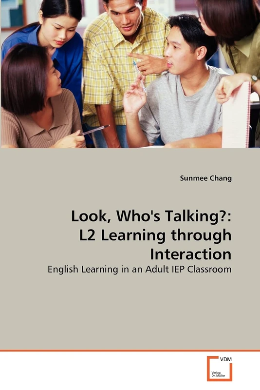 Look, Who's Talking?: L2 Learning through Interaction: English Learning in an Adult IEP Classroom