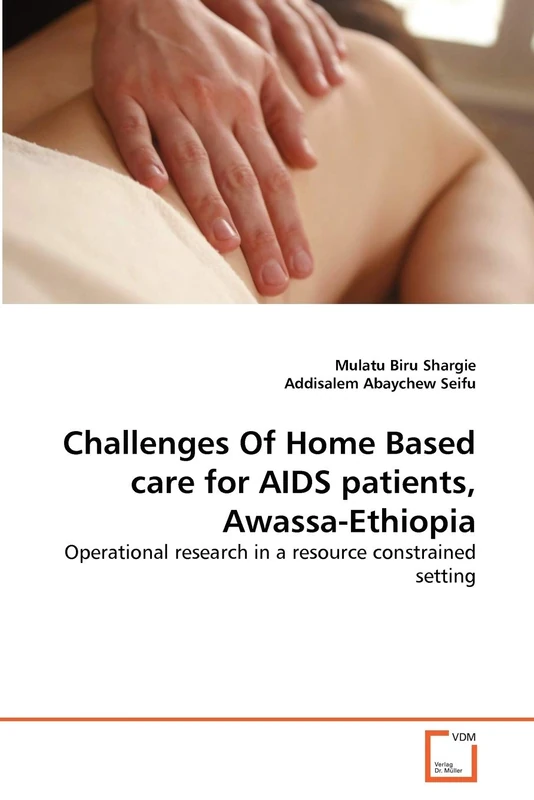 Challenges Of Home Based care for AIDS patients, Awassa-Ethiopia: Operational research in a resource constrained setting