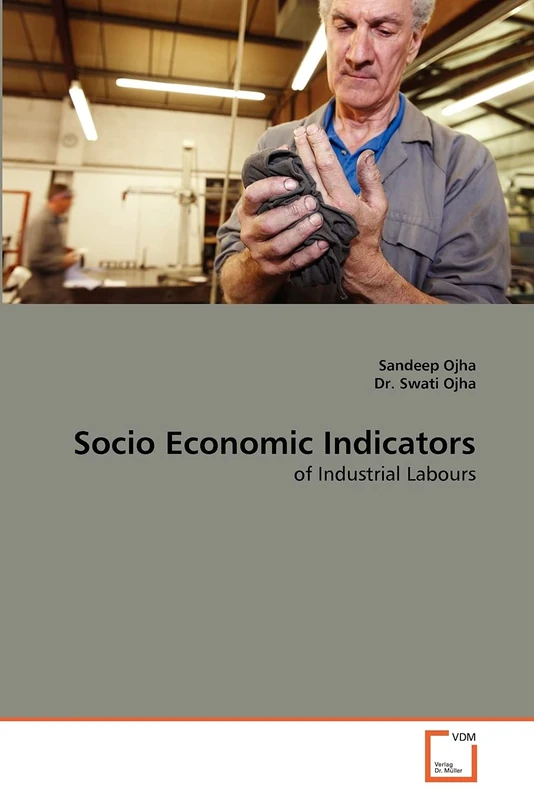 Socio Economic Indicators: of Industrial Labours