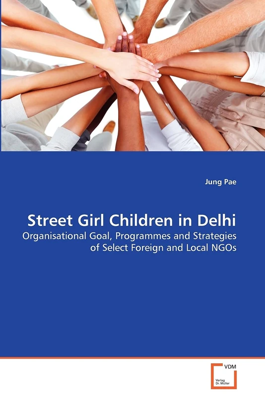 Street Girl Children in Delhi: Organisational Goal, Programmes and Strategies of Select Foreign and Local NGOs