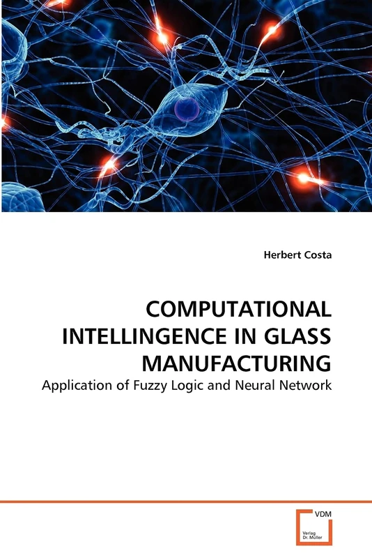 COMPUTATIONAL INTELLINGENCE IN GLASS MANUFACTURING: Application of Fuzzy Logic and Neural Network