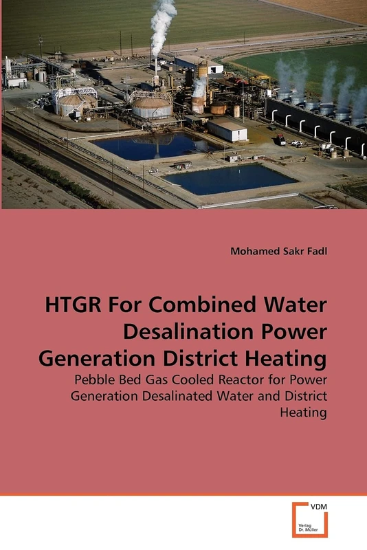 HTGR For Combined Water Desalination Power Generation District Heating: Pebble Bed Gas Cooled Reactor for Power Generation Desalinated Water and District Heating