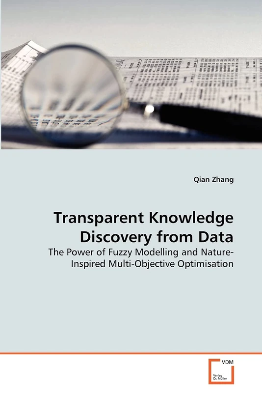 Transparent Knowledge Discovery from Data: The Power of Fuzzy Modelling and Nature-Inspired Multi-Objective Optimisation