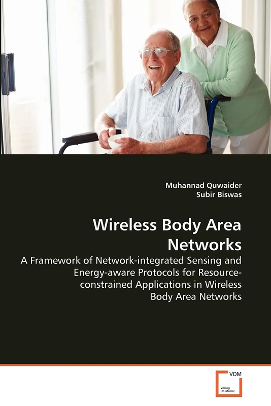 Wireless Body Area Networks: A Framework of Network-integrated Sensing and Energy-aware Protocols for Resource- constrained Applications in Wireless Body Area Networks