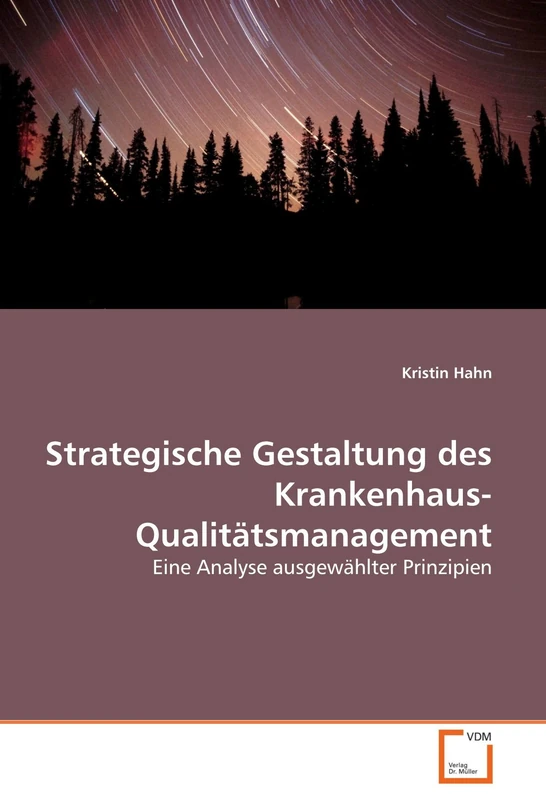 Strategische Gestaltung des Krankenhaus-Qualitätsmanagement: Eine Analyse ausgewählter Prinzipien