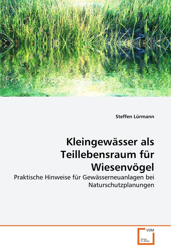 Kleingewässer als Teillebensraum für Wiesenvögel: Praktische Hinweise für Gewässerneuanlagen bei Naturschutzplanungen
