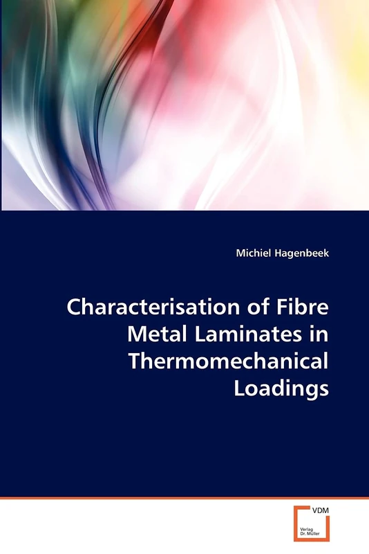 Characterisation of Fibre Metal Laminates in Thermomechanical Loadings
