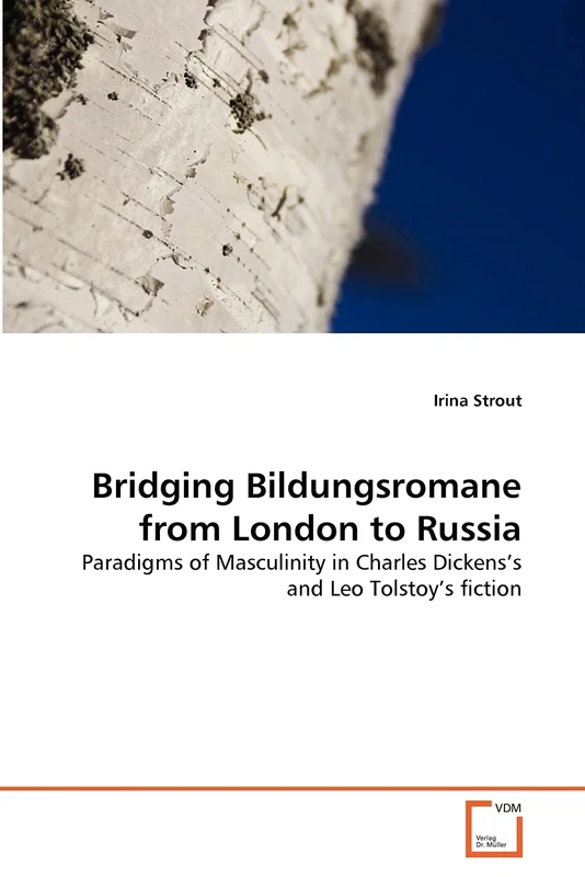 Bridging Bildungsromane from London to Russia: Paradigms of Masculinity in Charles Dickens's and Leo Tolstoy's fiction