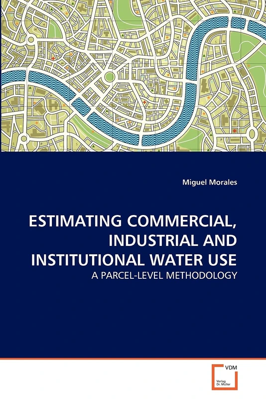ESTIMATING COMMERCIAL, INDUSTRIAL AND INSTITUTIONAL WATER USE: A PARCEL-LEVEL METHODOLOGY