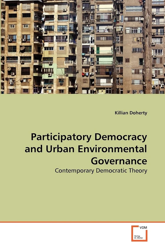 Participatory Democracy and Urban Environmental Governance: Contemporary Democratic Theory