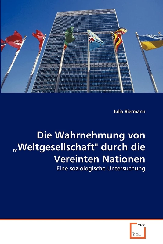 Die Wahrnehmung von ?Weltgesellschaft" durch die Vereinten Nationen: Eine soziologische Untersuchung - Image 1