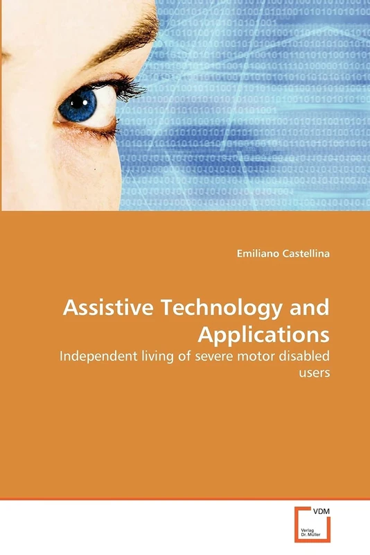Assistive Technology and Applications: Independent living of severe motor disabled users