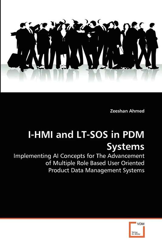 I-HMI and LT-SOS in PDM Systems: Implementing AI Concepts for The Advancement of Multiple Role Based User Oriented Product Data Management Systems