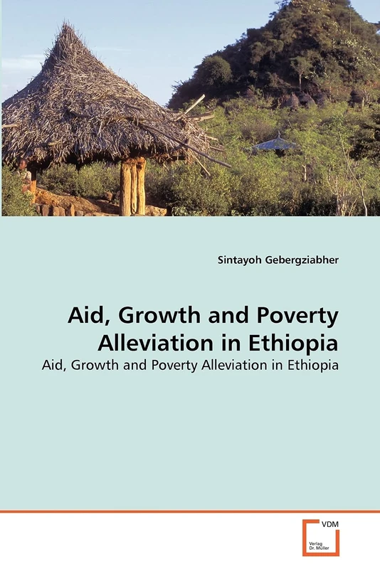 Aid, Growth and Poverty Alleviation in Ethiopia: Aid, Growth and Poverty Alleviation in Ethiopia