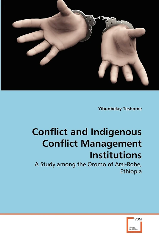 Conflict and Indigenous Conflict Management Institutions: A Study among the Oromo of Arsi-Robe, Ethiopia