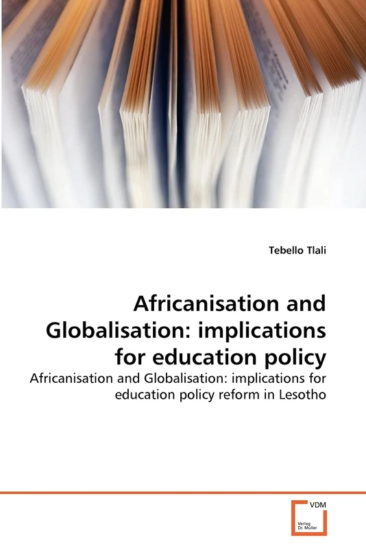 Africanisation and Globalisation: implications for education policy: Africanisation and Globalisation: implications for education policy reform in Lesotho