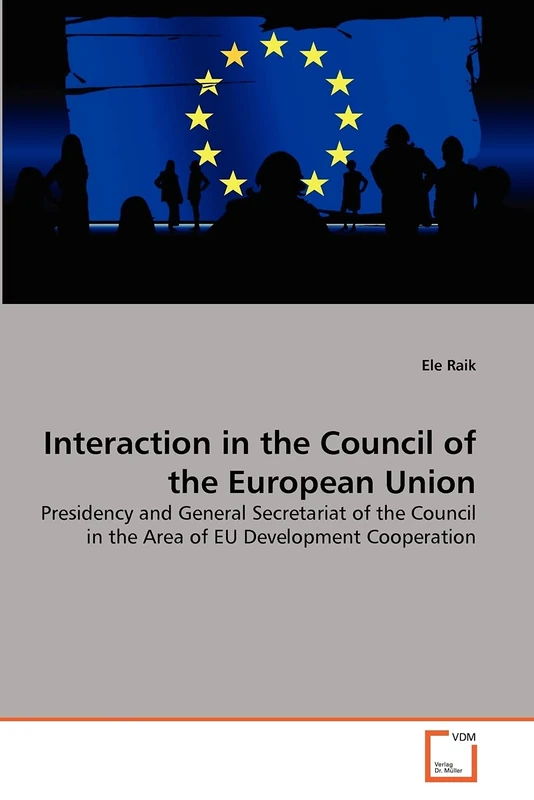 Interaction in the Council of the European Union: Presidency and General Secretariat of the Council in the Area of EU Development Cooperation