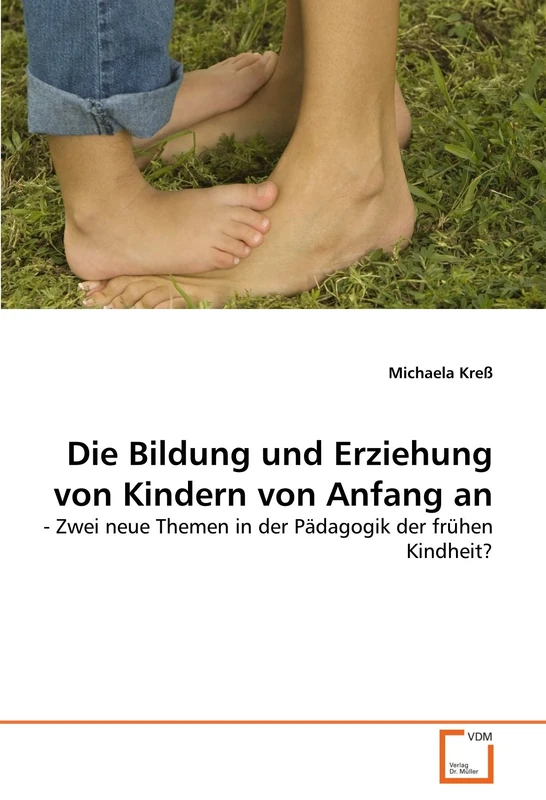 Die Bildung und Erziehung von Kindern von Anfang an: - Zwei neue Themen in der Pädagogik der frühen Kindheit? - Image 1