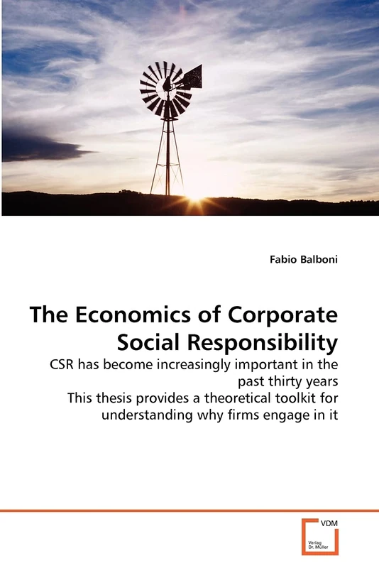 The Economics of Corporate Social Responsibility: CSR has become increasingly important in the past thirty years This thesis provides a theoretical toolkit for understanding why firms engage in it
