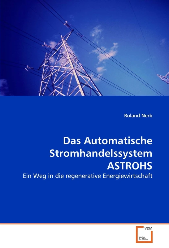 Das Automatische Stromhandelssystem ASTROHS: Ein Weg in die regenerative Energiewirtschaft - Image 1