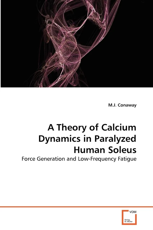 A Theory of Calcium Dynamics in Paralyzed Human Soleus: Force Generation and Low-Frequency Fatigue