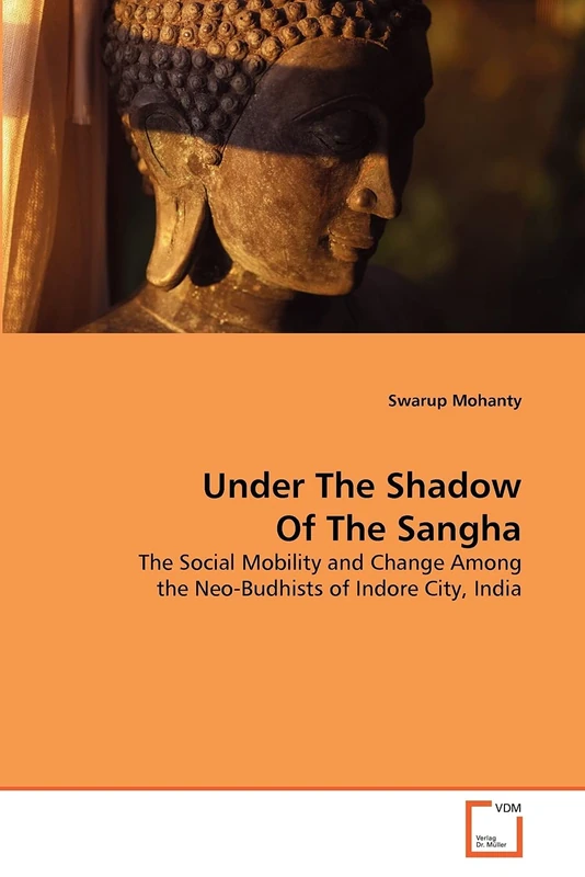 Under The Shadow Of The Sangha: The Social Mobility and Change Among the Neo-Budhists of Indore City, India