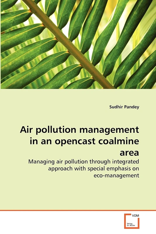 Air pollution management in an opencast coalmine area: Managing air pollution through integrated approach with special emphasis on eco-management