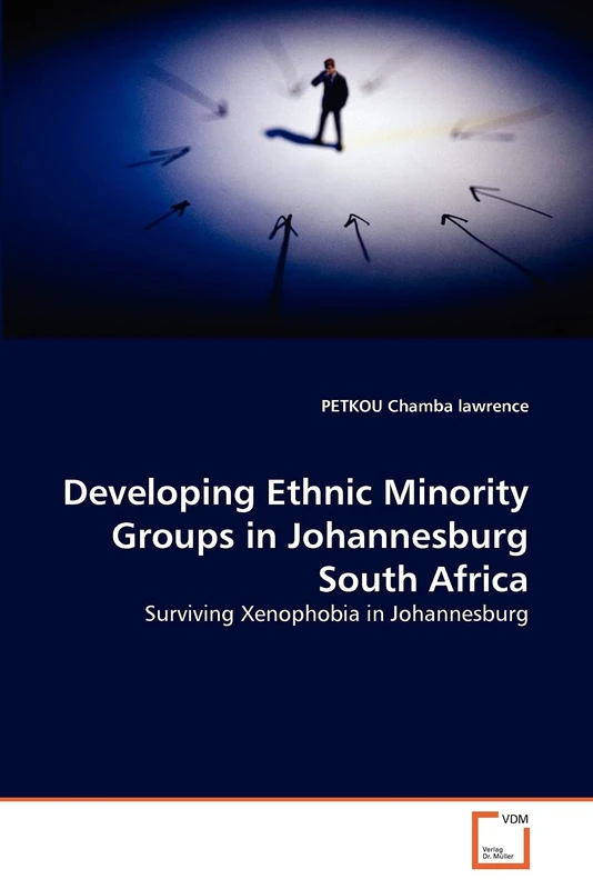 Developing Ethnic Minority Groups in Johannesburg South Africa: Surviving Xenophobia in Johannesburg