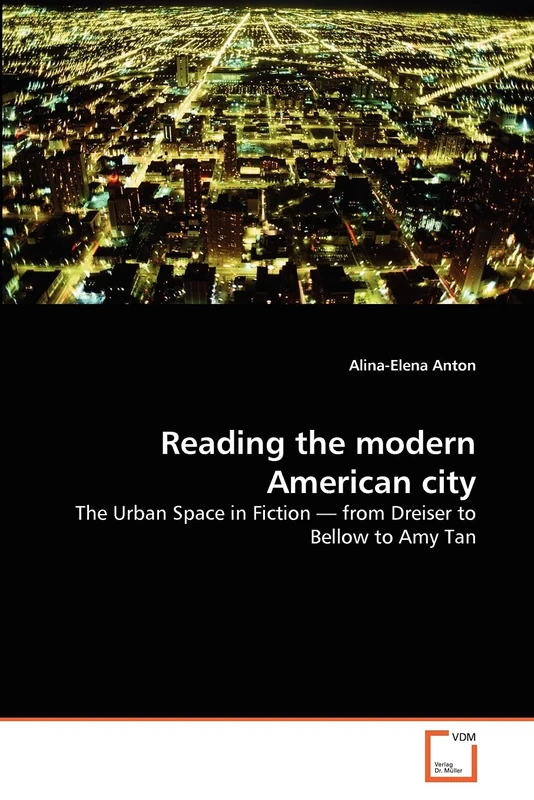 Reading the modern American city: The Urban Space in Fiction ? from Dreiser to Bellow to Amy Tan