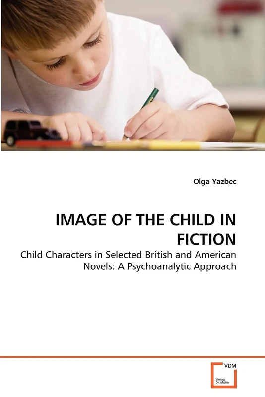 IMAGE OF THE CHILD IN FICTION: Child Characters in Selected British and American Novels: A Psychoanalytic Approach